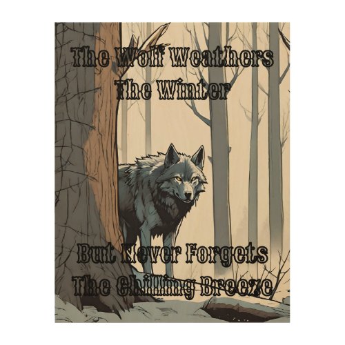 The Wolf Weathers The Winter But Never Forgets Wood Wall Art