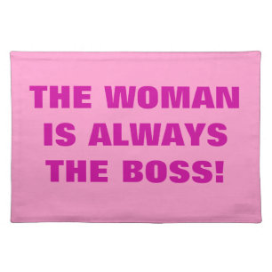 THE WOMAN IS ALWAYS THE BOSS PLACEMAT