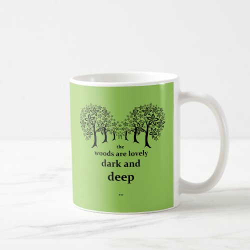 The woods are lovely dark and deep coffee mug