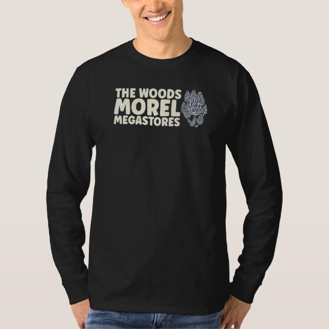 The Woods Morel Megastores Mushroom Mycology Fungi T-Shirt (Front)