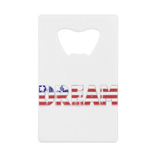 The word "Dream" with American flag Credit Card Bottle Opener