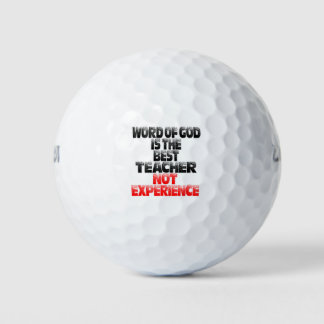 THE WORD OF GOD IS THE BEST TEACHER...NOT EXPERIEN GOLF BALLS