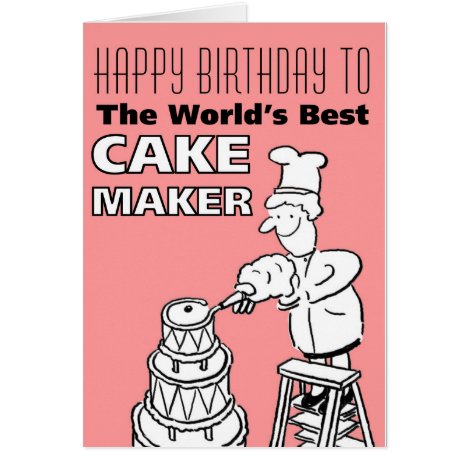 The Word&#39;s Best Cake maker - Happy Birthday Card