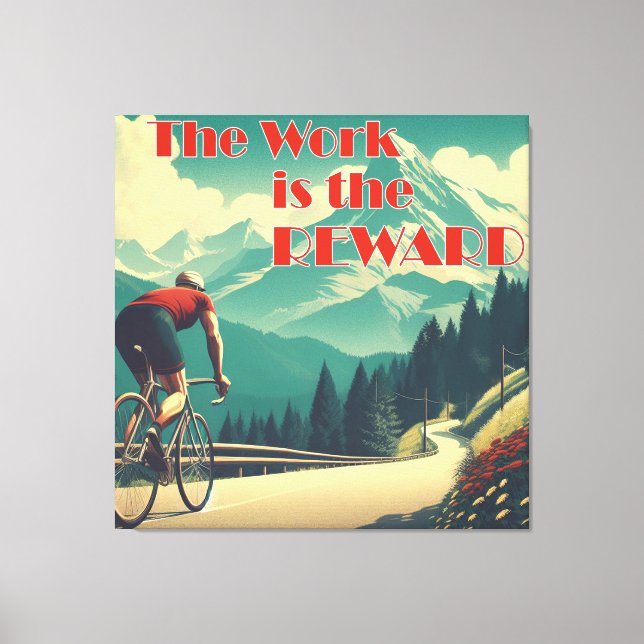 The Work Is The Reward Cyclist Mountains Canvas Print (Front)