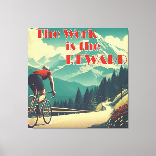 The Work Is The Reward Cyclist Mountains Canvas Print
