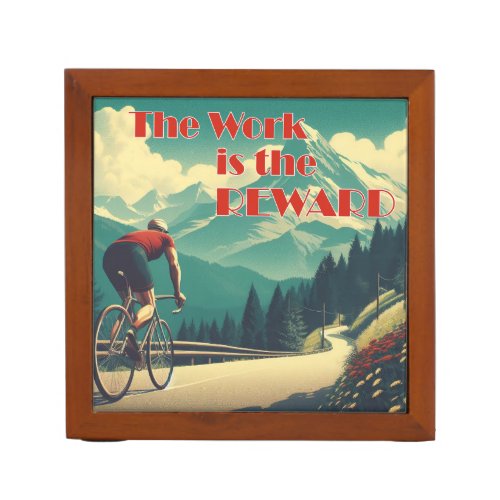 The Work Is The Reward Cyclist Mountains Desk Organizer