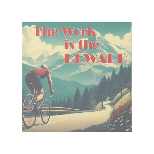 The Work Is The Reward Cyclist Mountains Gallery Wrap