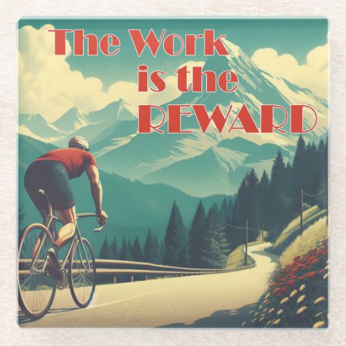 The Work Is The Reward Cyclist Mountains Glass Coaster