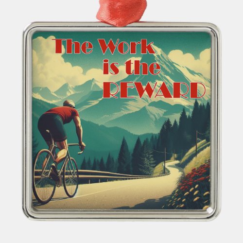 The Work Is The Reward Cyclist Mountains Metal Ornament