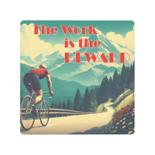 The Work Is The Reward Cyclist Mountains Metal Print
