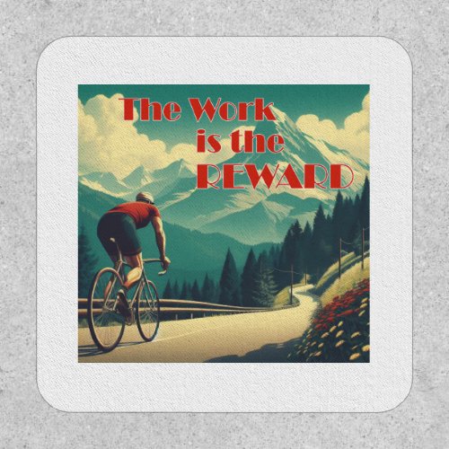 The Work Is The Reward Cyclist Mountains Patch