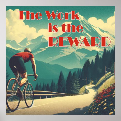 The Work Is The Reward Cyclist Mountains Poster