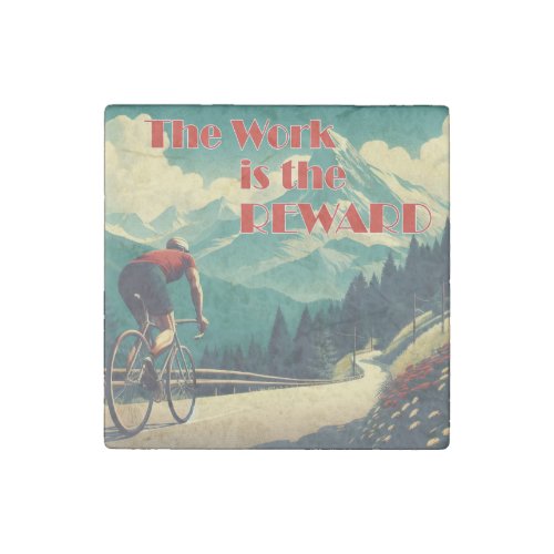 The Work Is The Reward Cyclist Mountains Stone Magnet