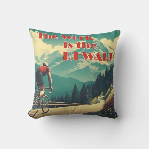 The Work Is The Reward Cyclist Mountains Throw Pillow