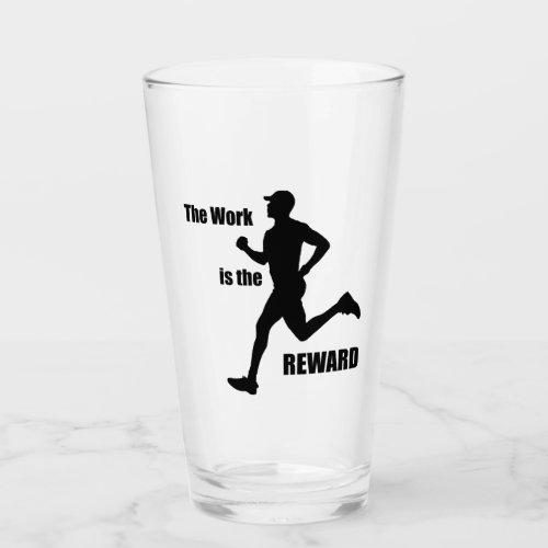The Work Is The Reward Runner Glass
