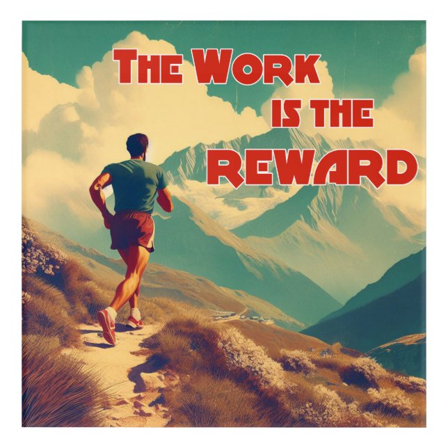 The Work Is The Reward Runner Mountains Acrylic Print (Front)
