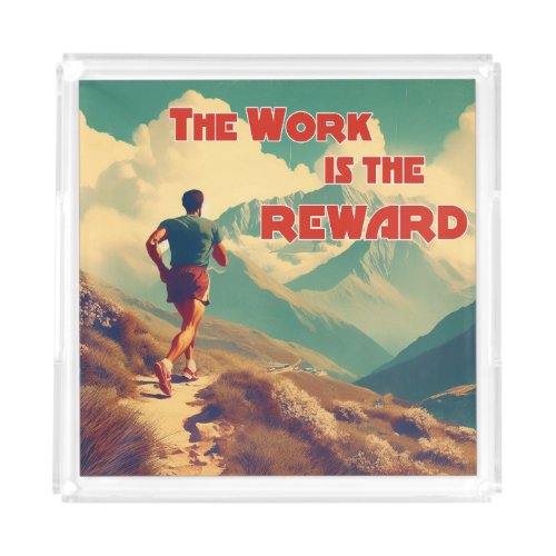 The Work Is The Reward Runner Mountains Acrylic Tray