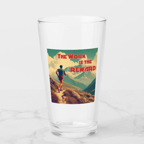 The Work Is The Reward Runner Mountains Glass