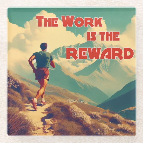 The Work Is The Reward Runner Mountains Glass Coaster