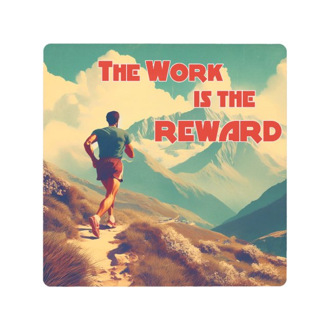 The Work Is The Reward Runner Mountains Metal Print (Front)