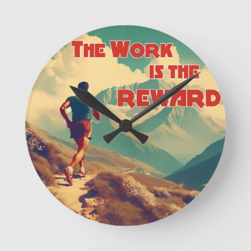 The Work Is The Reward Runner Mountains Round Clock