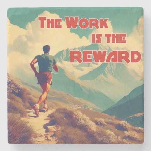 The Work Is The Reward Runner Mountains Stone Coaster