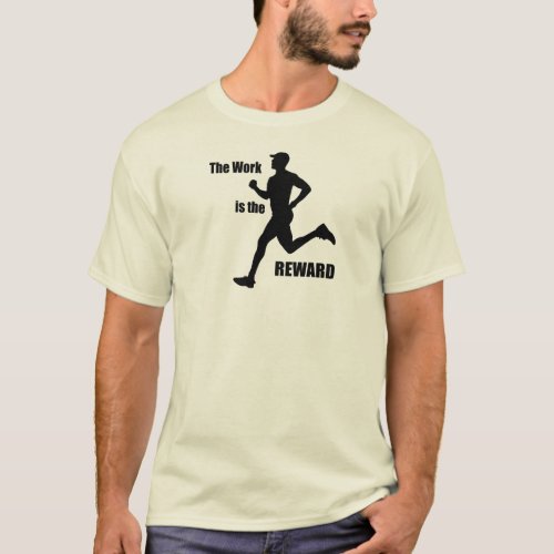 The Work Is The Reward Runner T_Shirt