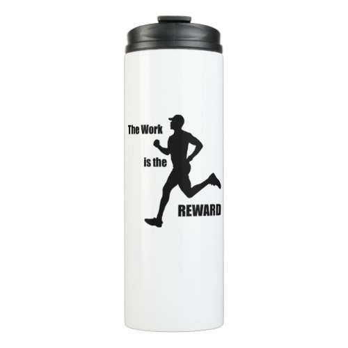 The Work Is The Reward Runner Thermal Tumbler