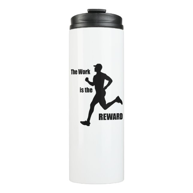 The Work Is The Reward Runner Thermal Tumbler (Front)