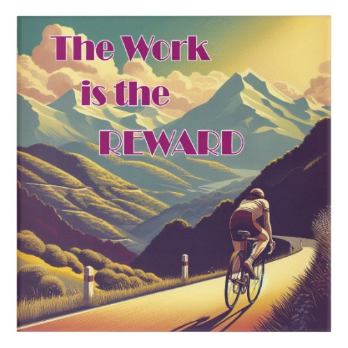 The Work Is The Reward Woman Cyclist Mountains Acrylic Print