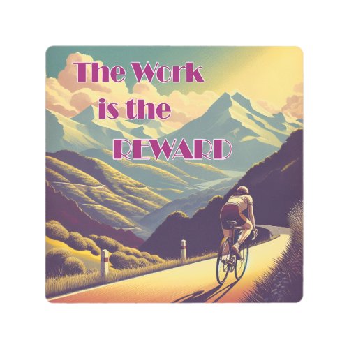 The Work Is The Reward Woman Cyclist Mountains Metal Print