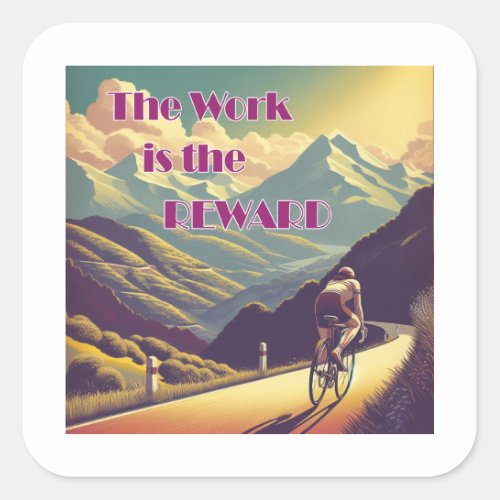 The Work Is The Reward Woman Cyclist Mountains Square Sticker