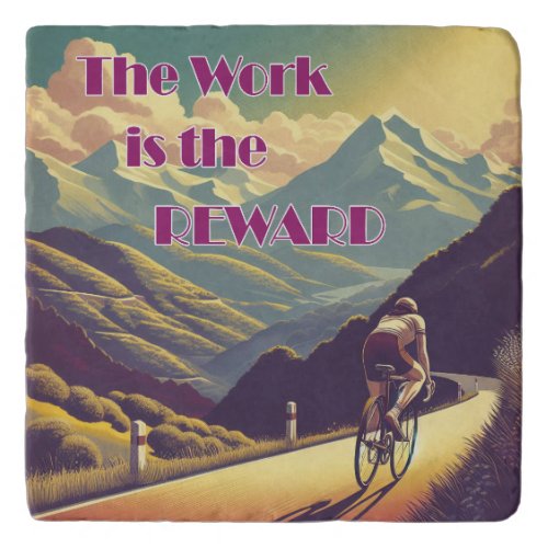 The Work Is The Reward Woman Cyclist Mountains Trivet