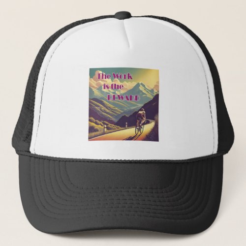 The Work Is The Reward Woman Cyclist Mountains Trucker Hat