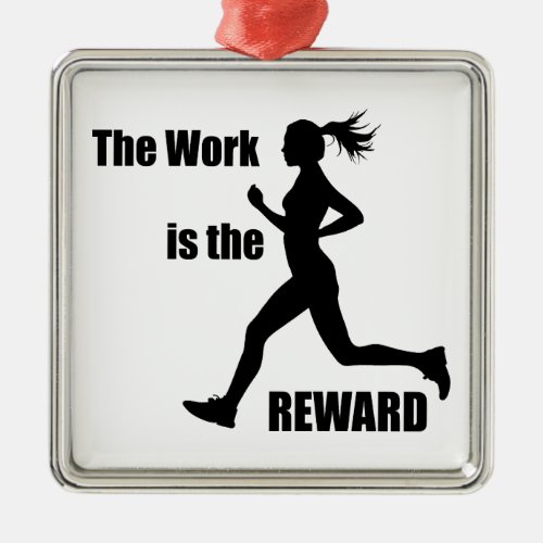 The Work Is The Reward Woman Runner Metal Ornament