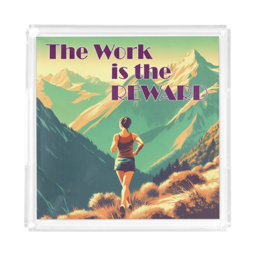 The Work Is The Reward Woman Runner Mountains Acrylic Tray