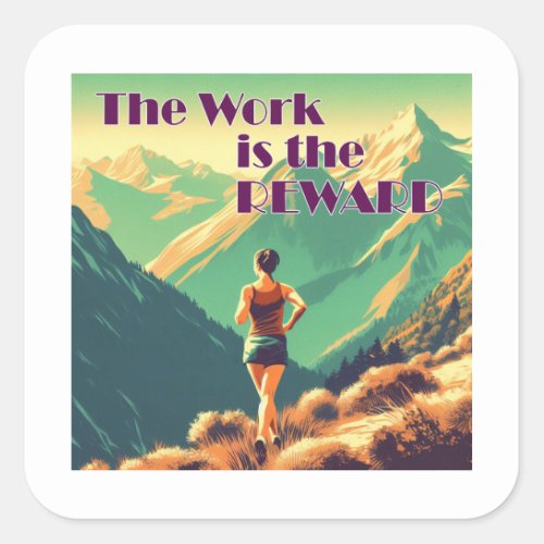 The Work Is The Reward Woman Runner Mountains Square Sticker