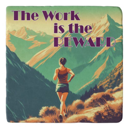 The Work Is The Reward Woman Runner Mountains Trivet