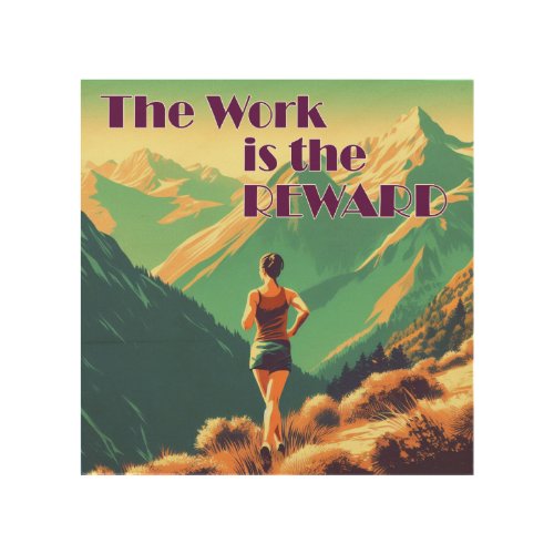 The Work Is The Reward Woman Runner Mountains Wood Wall Art