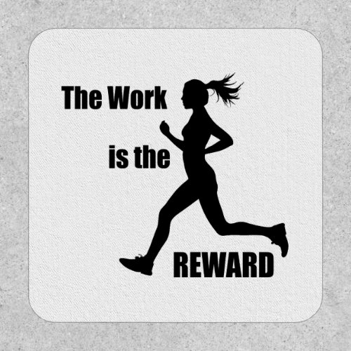 The Work Is The Reward Woman Runner Patch