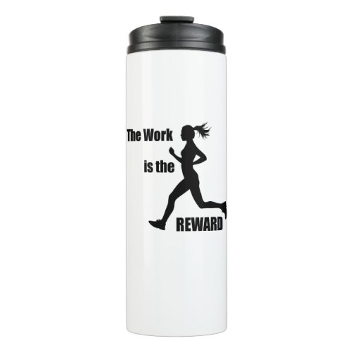 The Work Is The Reward Woman Runner Thermal Tumbler