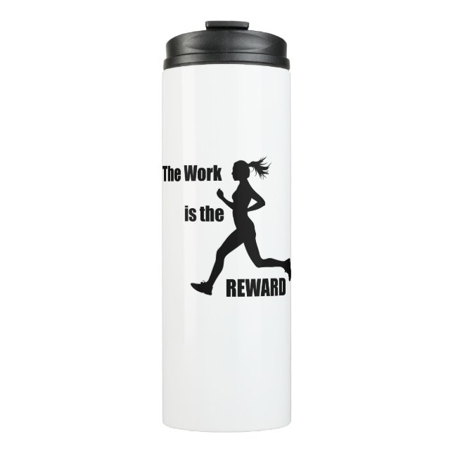 The Work Is The Reward Woman Runner Thermal Tumbler (Front)