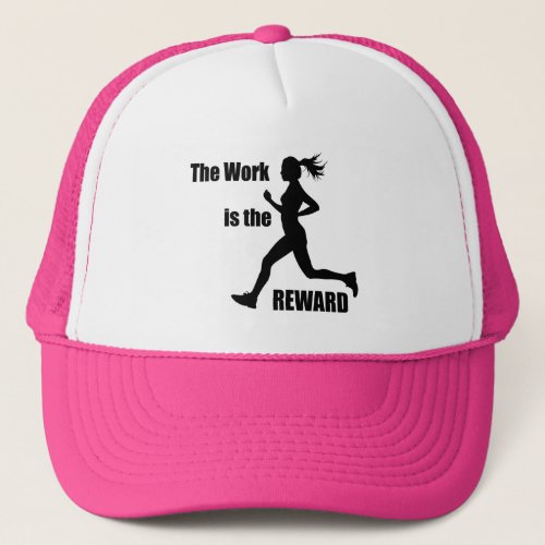 The Work Is The Reward Woman Runner Trucker Hat