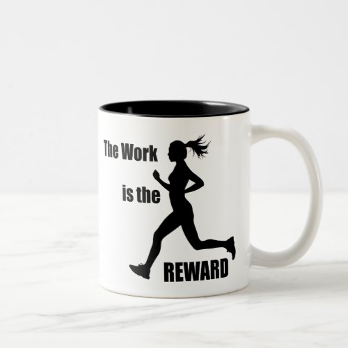 The Work Is The Reward Woman Runner Two_Tone Coffee Mug