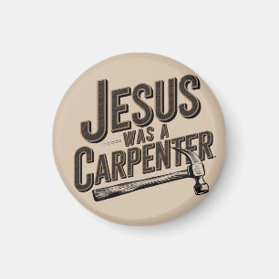 The Work of Christ, Jesus Was A Carpenter Magnet