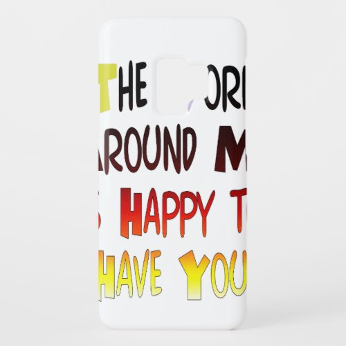 The World Around Me is Happy To Have You Case_Mate Samsung Galaxy S9 Case