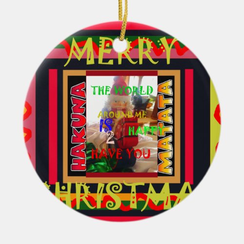 The world around Me is happy to Have You colors Me Ceramic Ornament