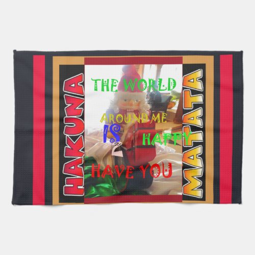 The world around Me is happy to Have You colors Me Kitchen Towel