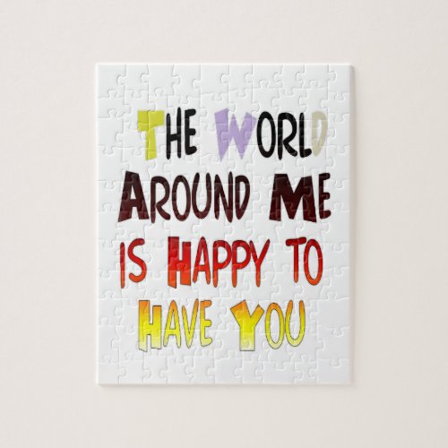 The World Around Me is Happy To Have You Jigsaw Puzzle
