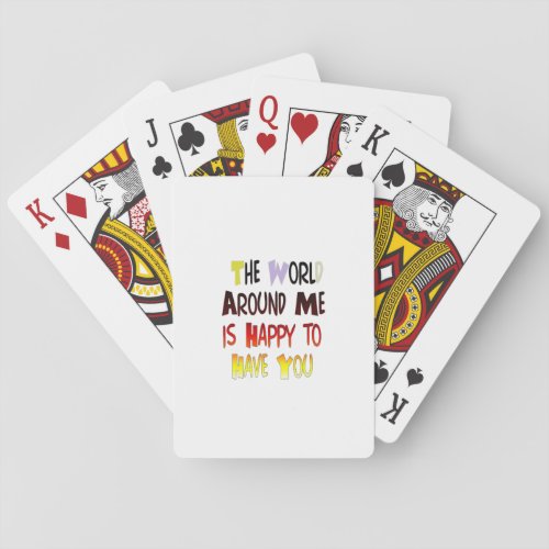 The World Around Me is Happy To Have You Playing Cards